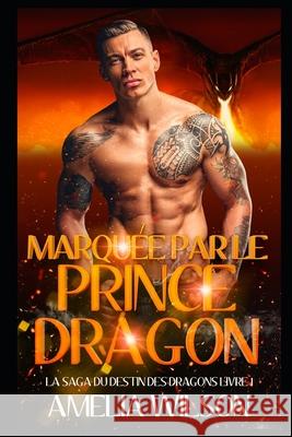 Marqu?e par le Prince Dragon Amelia Wilson 9781081845032 Independently Published - książka
