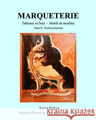 MARQUETERIE tome 2: La marqueterie facile, perfectionnement Dyèvre, Xavier 9781367234536 Blurb - książka