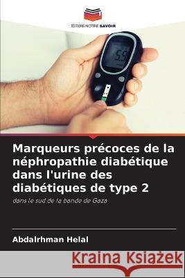Marqueurs précoces de la néphropathie diabétique dans l'urine des diabétiques de type 2 Abdalrhman Helal 9786205394014 Editions Notre Savoir - książka