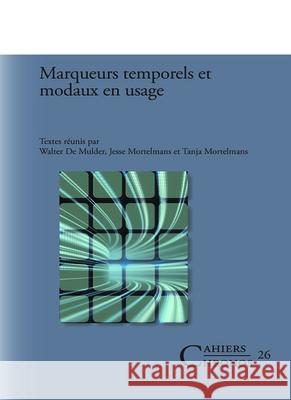 Marqueurs temporels et modaux en usage Walter De Mulder Jesse Mortelmans Tanja Mortelmans 9789042036680 Rodopi - książka