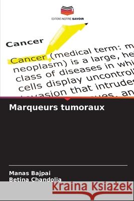 Marqueurs tumoraux Bajpai, Manas, Chandolia, Betina 9786208692674 Editions Notre Savoir - książka