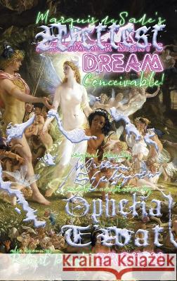 Marquis de Sade's Wettest Midsummer Night's Dream Conceivable! Ophelia T'Wat Robert Dwight Brown William Shakespeare 9781931608121 Cumming Attractions Erotica - książka