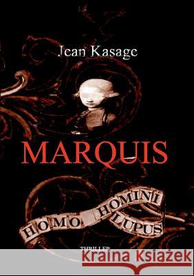 Marquis: Homo Homini Lupus - Der Mensch ist dem Menschen ein Wolf Kasage, Jean 9783735773692 Books on Demand - książka