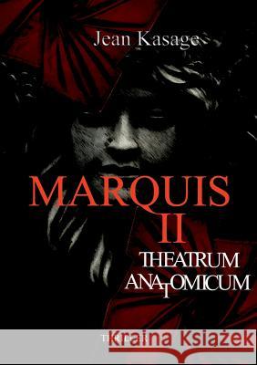 Marquis II: Theatrum Anatomicum Kasage, Jean 9783739261041 Books on Demand - książka