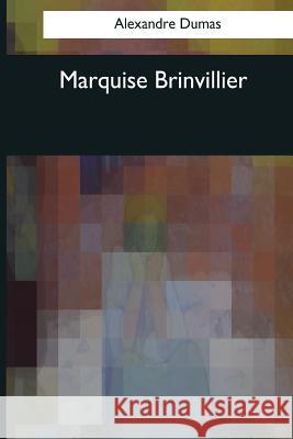 Marquise Brinvillier Alexandre Dumas I. G. Burnham 9781544087900 Createspace Independent Publishing Platform - książka