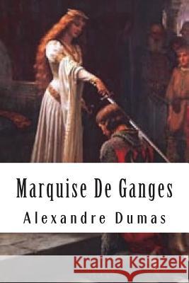 Marquise De Ganges Dumas, Alexandre 9781720808930 Createspace Independent Publishing Platform - książka