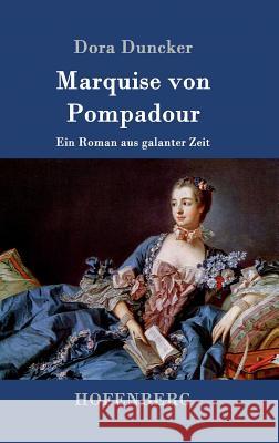 Marquise von Pompadour: Ein Roman aus galanter Zeit Dora Duncker 9783843094139 Hofenberg - książka