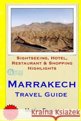 Marrakech Travel Guide: Sightseeing, Hotel, Restaurant & Shopping Highlights Monica Rooney 9781508851806 Createspace - książka