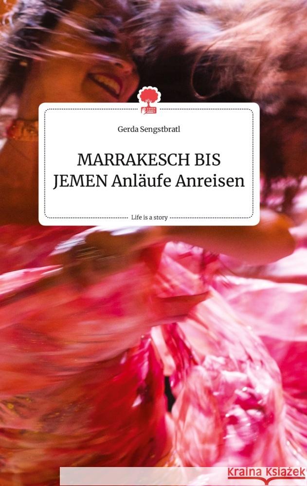 MARRAKESCH BIS JEMEN Anläufe Anreisen. Life is a Story - story.one Sengstbratl, Gerda 9783990873588 story.one publishing - książka