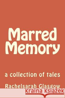 Marred Memory Rachelsarah Glasgow 9781523749478 Createspace Independent Publishing Platform - książka