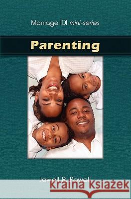 Marriage 101 Mini-Series: Parenting: Preparing Our Children for Success Jewell R. Powell 9780974552866 Grace Publishing - książka