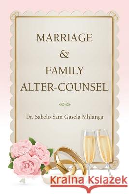 Marriage & Family Alter-Counsel Sabelo Sam Gasela Mhlanga 9781664230132 WestBow Press - książka