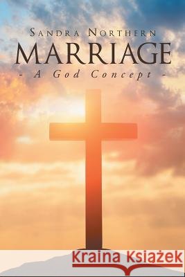 Marriage: A God Concept Sandra Northern 9781635759495 Christian Faith - książka