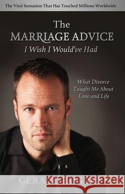Marriage Advice I Wish I Would've Had: What Divorce Taught Me about Love and Life Gerald Rogers 9780692331194 Live Big - książka