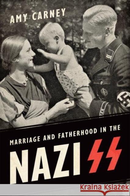 Marriage and Fatherhood in the Nazi SS Amy Carney 9781487502584 University of Toronto Press - książka