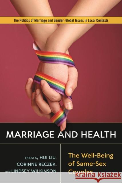 Marriage and Health: The Well-Being of Same-Sex Couples Hui Liu Corinne Reczek Lindsey Wilkinson 9781978803497 Rutgers University Press - książka