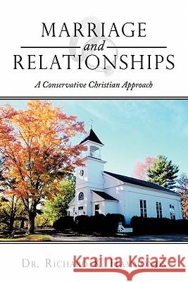 Marriage and Relationships: A Conservative Christian Approach Hammonds, Richard K. 9781452098395 Authorhouse - książka