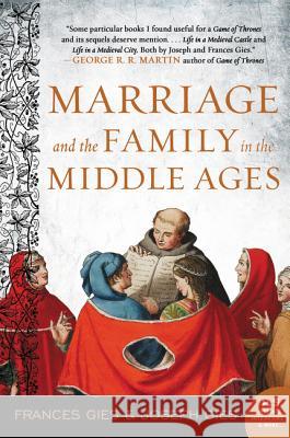Marriage and the Family in the Middle Ages Frances Gies Joseph Gies 9780060914684 HarperCollins Publishers - książka