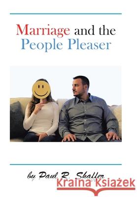 Marriage and the People Pleaser Paul R Shaffer 9781665539043 Authorhouse - książka