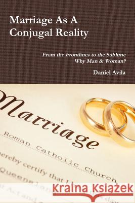 Marriage As A Conjugal Reality Daniel Avila 9781387364824 Lulu.com - książka