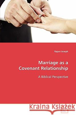 Marriage as a Covenant Relationship Rajani Joseph 9783639092912 VDM Verlag - książka