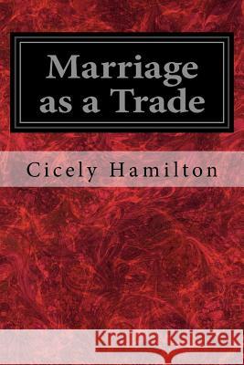 Marriage as a Trade Cicely Hamilton 9781548759469 Createspace Independent Publishing Platform - książka