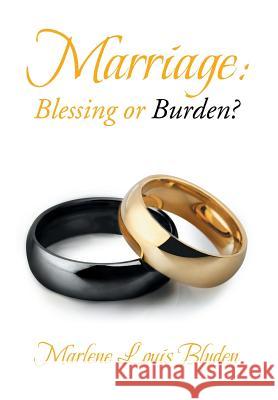 Marriage: Blessing or Burden? Marlene Louis Blyden 9781499052879 Xlibris Corporation - książka