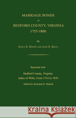 Marriage Bonds of Bedford County, Virginia, 1755-1800 Rowland D. Buford Earle S. Dennis Jane E. Smith 9781596410114 Janaway Publishing, Inc. - książka