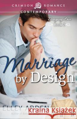 Marriage By Design Arden, Elley 9781440579653 Crimson Romance - książka
