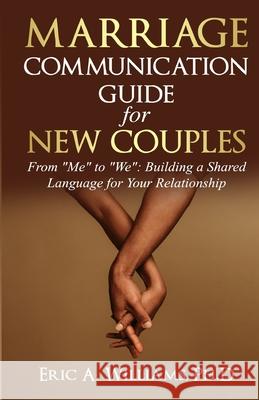 Marriage Communication for New Couples Eric Williams 9781962783347 True Vine Publishing Co - książka