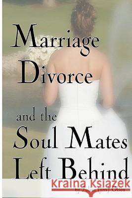 Marriage, Divorce And Soul Mates Left Behind Olson, Julian (Jinx) 9781419642142 Booksurge Publishing - książka