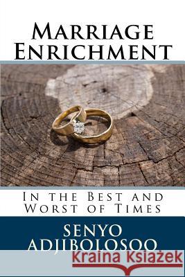 Marriage Enrichment: In the Best and Worst of Times Senyo Adjibolosoo 9781518753589 Createspace Independent Publishing Platform - książka