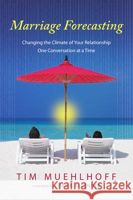 Marriage Forecasting: Changing the Climate of Your Relationship One Conversation at a Time Tim Muehlhoff 9780830838417 InterVarsity Press - książka