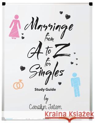 Marriage From A to Z For Singles Study Guide Tatem, Carolyn D. 9780996285124 Forever Publishing - książka