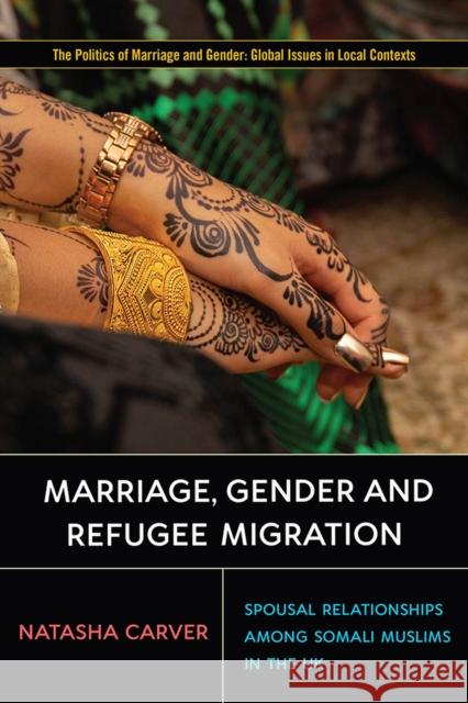 Marriage, Gender and Refugee Migration: Spousal Relationships Among Somali Muslims in the United Kingdom Carver, Natasha 9781978805538 Rutgers University Press - książka