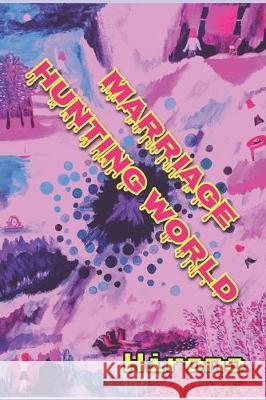 Marriage Hunting World: Where are the world's best men Hirono Watanabe 9781712455661 Independently Published - książka