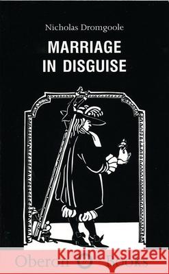 Marriage in Disguise Nicholas Dromgoole 9781840022063 Oberon Books - książka