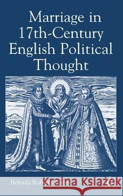 Marriage in Seventeenth-Century English Political Thought Belinda Roberts Peters 9781403920362 Palgrave MacMillan - książka