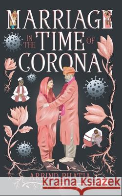 Marriage in the Time of Corona Bhatia Arbind Bhatia 9781636401430 White Falcon Publishing Solutions LLP - książka