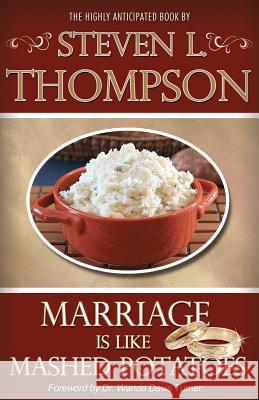 Marriage is Like Mashed Potatoes Thompson, Steven L. 9781470054663 Createspace - książka