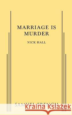 Marriage is Murder Nick Hall 9780573693168 Samuel French, Inc. - książka