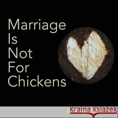 Marriage Is Not For Chickens Mathias, Christine 9780692843253 Margaret Rutherford - książka