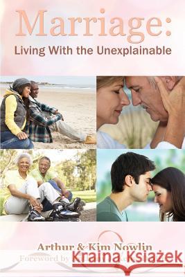 Marriage: Living With the Unexplainable Arthur Nowlin, Kim Nowlin, D Min Anthony J Kelly 9781498417471 Xulon Press - książka