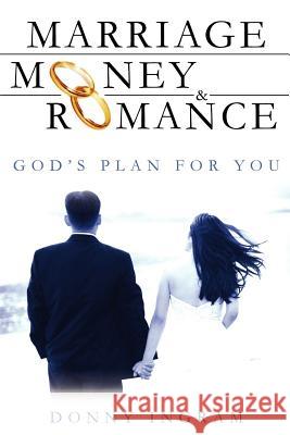 Marriage, Money and Romance Donny Ingram 9781420841473 Authorhouse - książka