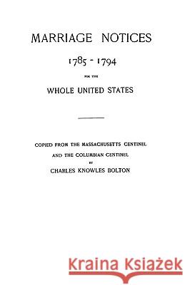 Marriage Notices, 1785-1794 Bolton 9780806300450 Genealogical Publishing Company - książka