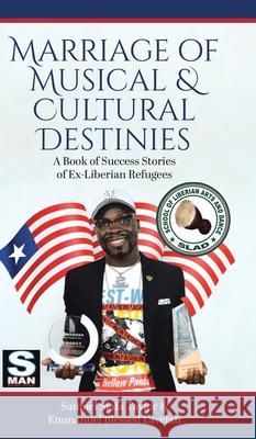 Marriage of Musical & Cultural Destinies: A Book of Success Stories of Ex-Liberian Refugees Samuel Siafa Taylor Emmanuel Blessed Lavelah Samuel G. Dweh 9780228865315 Tellwell Talent - książka