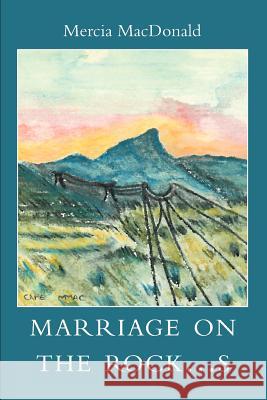 Marriage on the Rock...s Mercia J. MacDonald 9780595341658 iUniverse - książka
