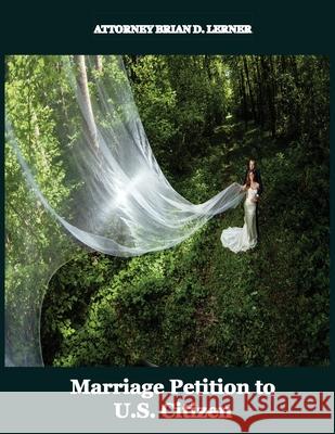 Marriage Petition to U.S. Citizen: Family Law Petitions Prepared by Immigration Law Firm Brian D. Lerner 9781958990612 Law Offices of Brian D. Lerner, Apc - książka