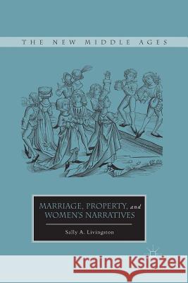 Marriage, Property, and Women's Narratives Sally A. Livingston S. Livingston 9781349296378 Palgrave MacMillan - książka