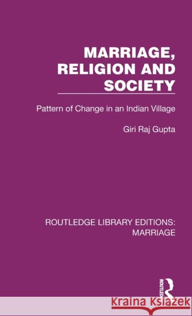 Marriage, Religion and Society: Pattern of Change in an Indian Village Giri Raj Gupta 9781032508962 Routledge - książka